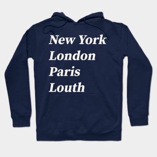 London, Paris, New York, Louth Hoodie